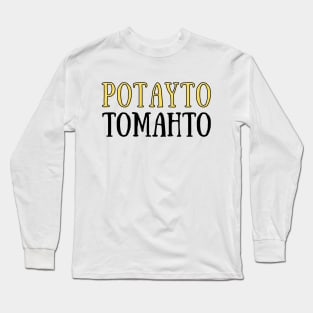 Potayto Tomahto Long Sleeve T-Shirt